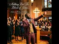 Nothing But The Blood Of Jesus (feat. The Gospel All Stars)