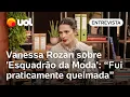 Download Lagu Vanessa Rozan sobre 'Esquadrão da Moda': 'Fui praticamente queimada em praça pública'