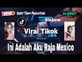Download Lagu Dj Ini Adalah Aku Raja Mexico Jedag Jedug Tiktok Jungle Dutch Full Bass Viral 2022