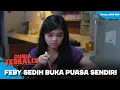 Download Lagu Feby Sedih😥 Bapaknya Gak Nemenin Dia Buka Puasa😢 | DUNIA TERBALIK | EPS 248-249(4/9)