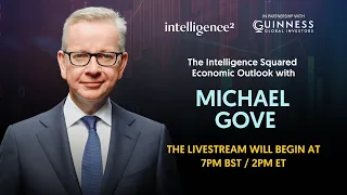 The Intelligence Squared Economic Outlook with Michael Gove