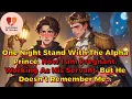 Download Lagu One Night Stand With the Alpha Prince. Now I’m Pregnant, His Servant But He Doesn’t Remember Me...