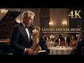 Luxury Dinner Music 2026 4K Elegant Jazz Saxophone for 5-Star Restaurant Ambiance
