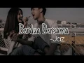 Download Lagu Jaz - Berdua Bersama (OST Milly dan Mamet)|| (lirik vidio)