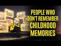 The Psychology of People Who Don t Remember Childhood Memories