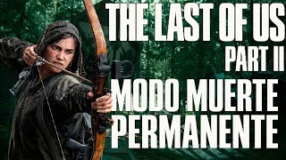 The Last of Us 2 Modo Muerte  Permanente y Charlando PARTE 1/2