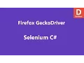 Selenium 3 WebDriver for C Firefox Gecko Driver