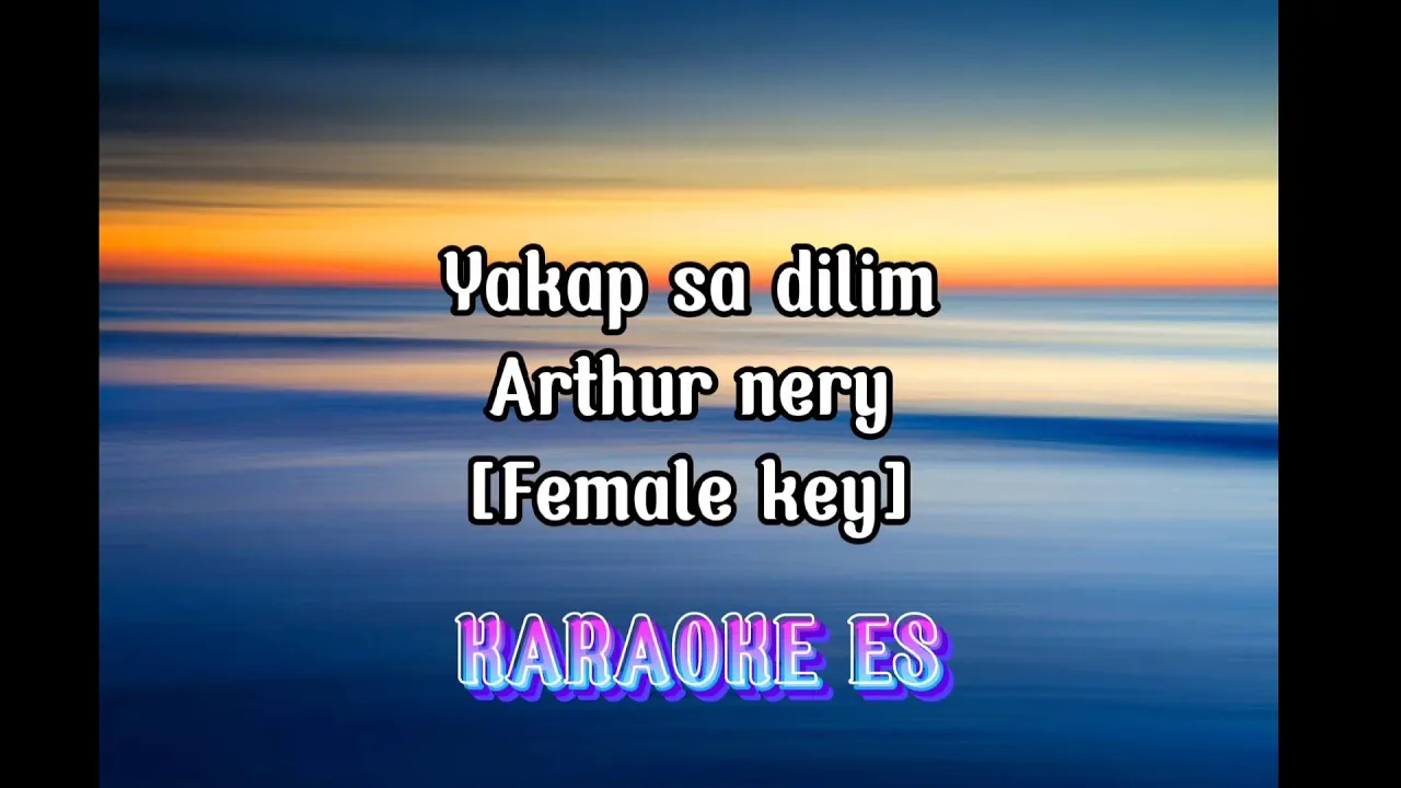 Yakap sa dilim Arthur nery [Female key] KARAOKE ES