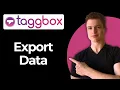 How To Export UGC Data Using Taggbox Full Guide