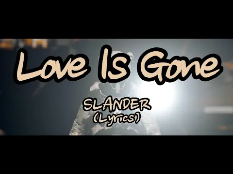 Download MP3 Slander - Love Is Gone (Lyrics)