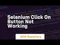 selenium click on button not working