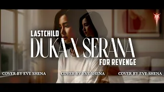 last child x for revenge duka x serana cover by eve shena forrevenge lastchild emo cover 