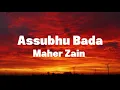 Maher Zain - Assubhu Bada (Lyrics)