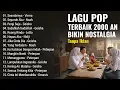Lagu Pop Nostalgia Enak Di Dengar Saat Santai Dan Kerja 🎧  | Lagu Galau Indonesia 2000an Tanpa Iklan