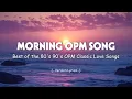 Download Lagu MORNING OPM SONG : Best of the 80's 90's OPM Classic Love Songs (Lyrics)