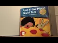 And if the Moon Could Talk- read aloud