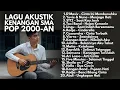 Download Lagu LAGU KENANGAN MASA SMA 2000-AN BAND POP HITS INDONESIA | Playlist Full Album Akustik Nostalgia