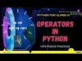 Operators in Python Informatics Practices