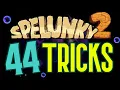 44 Insane Tricks in Spelunky 2 Speedruns Scoreruns Skips and more
