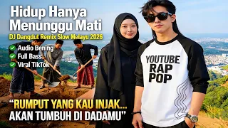 hidup hanya menunggu mati dj dangdut remix slow melayu 2026 audio bening full bass viral tiktok