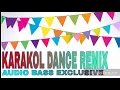 Download Lagu NEW KARAKOL-VOX REBEAT MIX -Audio Bass Mobile Ft. KM