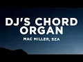 Download Lagu Mac Miller - DJ's Chord Organ (Lyrics) feat. SZA