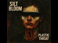 Download Lagu Silt Bloom - Plastic Throat Full Album Mastered