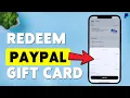 How To Redeem PayPal Gift Card PayPal Gift Card Redemption Guide 2026