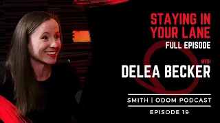 Ep 19 DeLea Becker Staying in your Lane