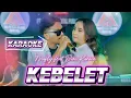 Download Lagu Dini Kurnia feat Mufly Key - Kebelet [KARAOKE]