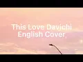 Download Lagu This Love Davichi English Cover (Descendants of the Sun Ost)