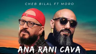 Cheb Bilal X Moro Rani Cava Remix Rai Rap 