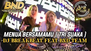 Download DJ Menua Bersamamu ( Tri Suaka ) Breakbeat Remix Hitz Feat BND TEAM [ AriiaLdy™] MP3