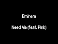 Eminem - Need Me (feat. P!nk) (Lyrics)