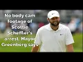 Why did the city not have body camera footage from the arrest of golfer Scottie Scheffler