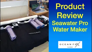 Seawater Pro Water maker. Product Review. Sailing Ocean Fox