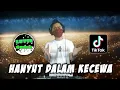 Download Lagu DJ HANYUT DALAM KECEWA ( MAULANA WIJAYA ) REMIX FULLBASS