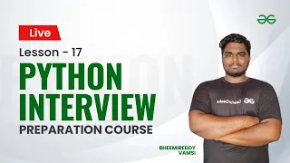 L17 Python Interview Preparation Course Vamsi Bheemreddy GeeksforGeeks Python