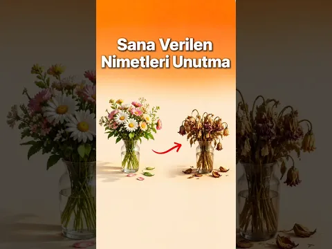 Sana Verilen Nimetleri Unutma