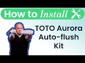 How to Install an Auto-flush Kit on a TOTO Aurora