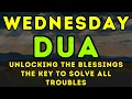 POWERFUL WEDNESDAY DUA ♥ MUST LISTEN! For Blessings \u0026 Protection Over Your Home - InsyaAllah