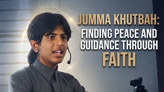 Jumma Khutbah: Finding Peace and Guidance Through Faith