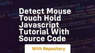 Detect mouse touch hold javascript tutorial with source code