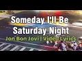 Someday I'll Be Saturday Night - Jon Bon Jovi | Video Lyrics HD