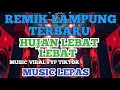 Download Lagu REMIK LAMPUNG HUJAN LEBAT LEBAT VIRAL FYP REMIK LEPAS 2024