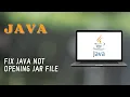 How To Fix Java Not Opening Jar Files - Full Guide