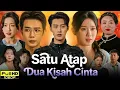Lagu SATU ATAP DUA KISAH CINTA || DRAMA CHINA - SUB INDO