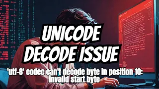 UnicodeDecodeError utf-8 codec can t decode byte 0xff in position 10 invalid start byte
