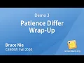 Bruce Nie - Demo 3 Patience Differ Wrap Up