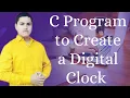 C Program To Create Digital Clock